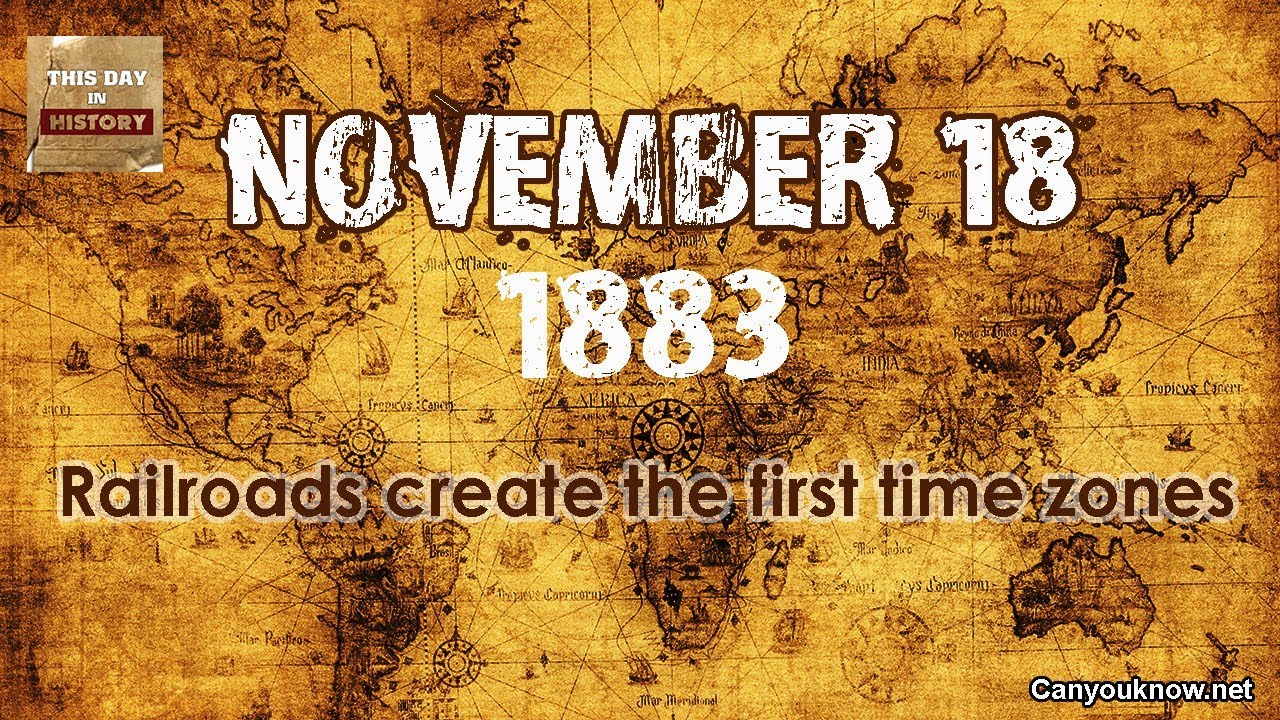 History November 18 On this day back in 1883 Railroads create the
